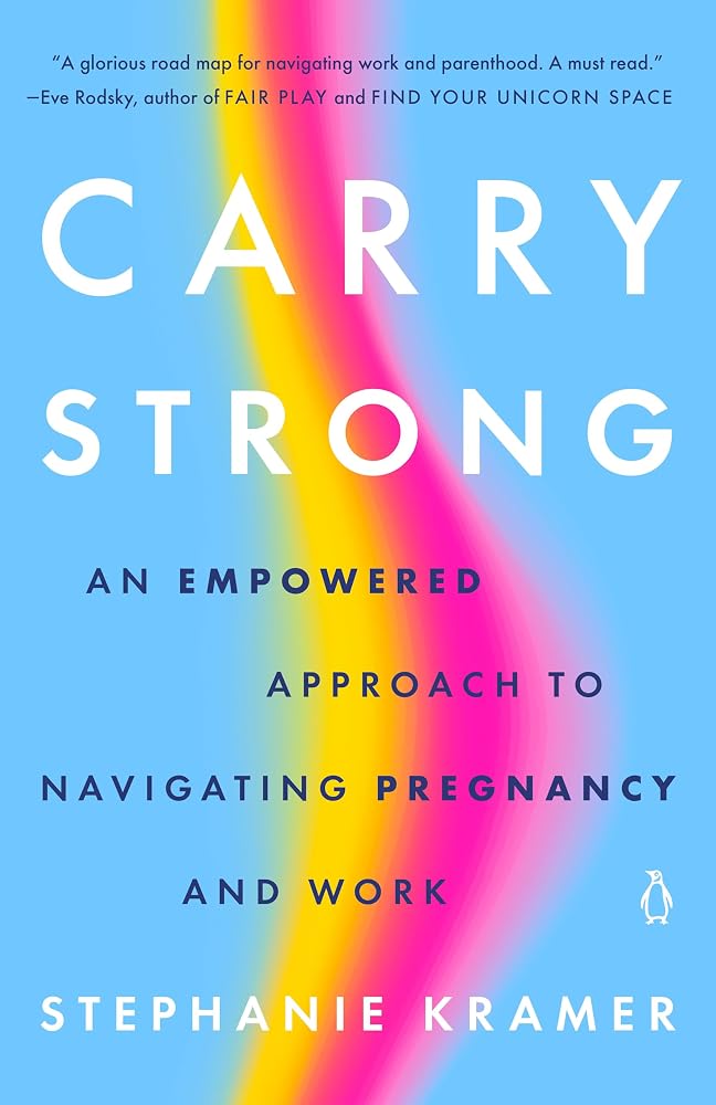 Carry Strong: An Empowered Approach to Navigating Pregnancy and Work cover image