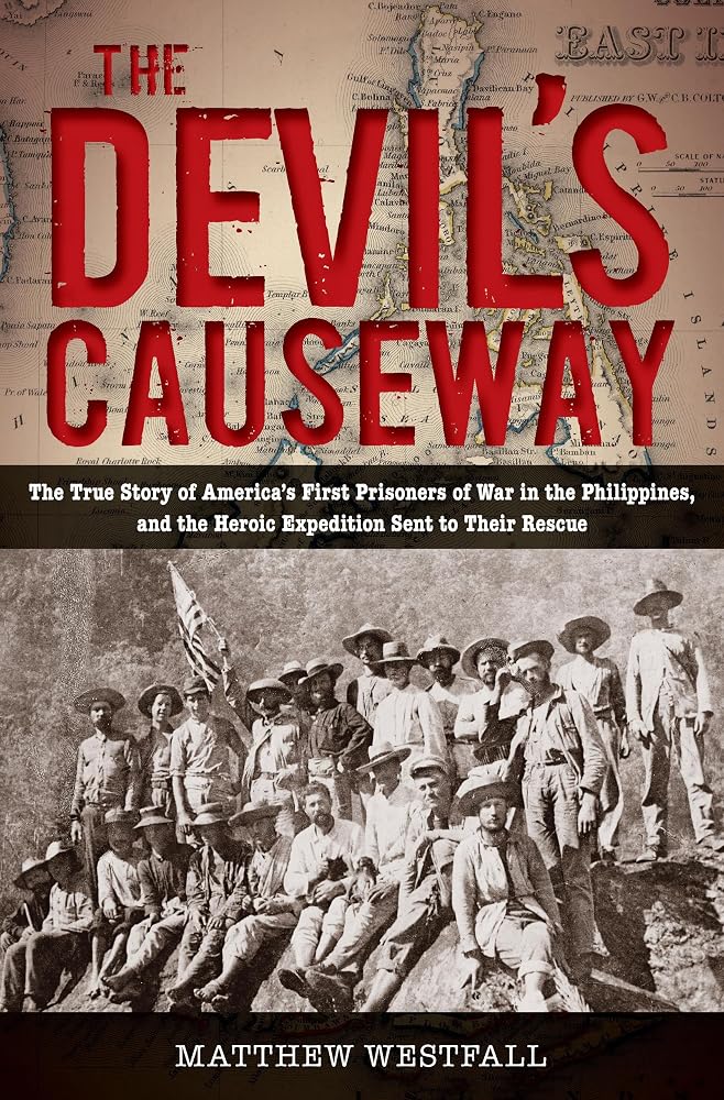 The Devil's Causeway: The True Story of America's First Prisoners of War in the Philippines, and the Heroic Expedition Sent to Their Rescue cover image