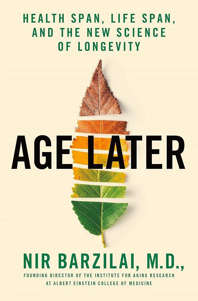 Age Later: Health Span, Life Span, and the New Science of Longevity cover image