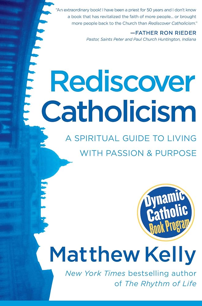Rediscover Catholicism: A Spiritual Guide to Living with Passion and Purpose cover image