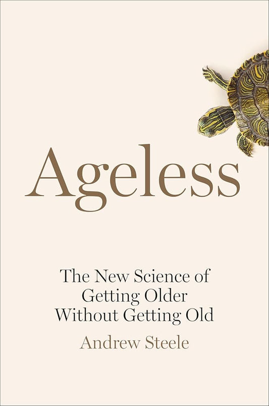 Ageless: The New Science of Getting Older Without Getting Old cover image