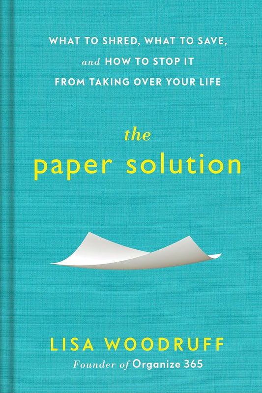 The Paper Solution: What to Shred, What to Save, and How to Stop It From Taking Over Your Life cover image