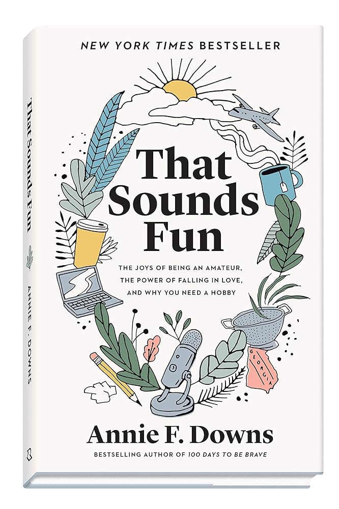 That Sounds Fun: The Joys of Being an Amateur, the Power of Falling in Love, and Why You Need a Hobby cover image