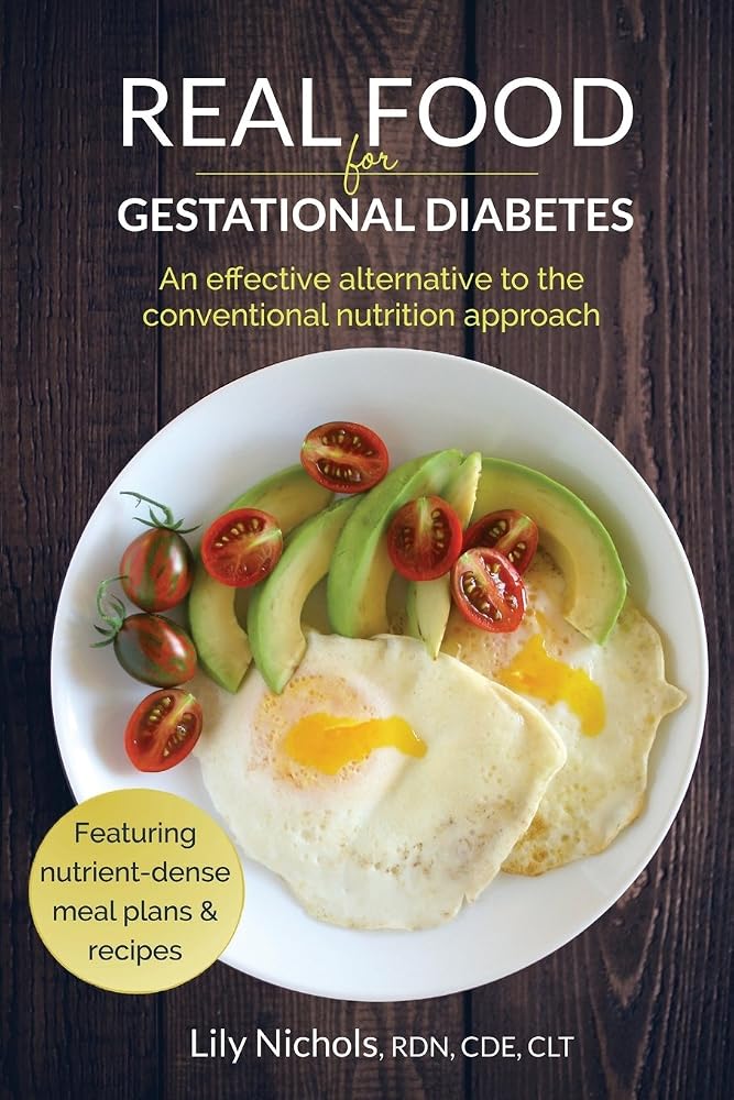 Real Food for Gestational Diabetes: An Effective Alternative to the Conventional Nutrition Approach cover image