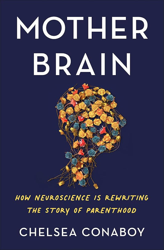 Mother Brain: How Neuroscience Is Rewriting the Story of Parenthood cover image
