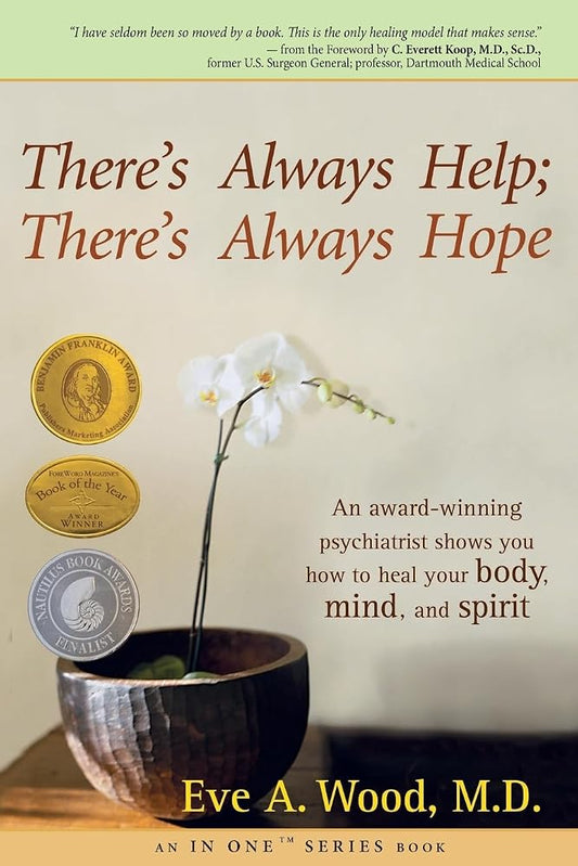 There's Always Help; There's Always Hope: An Award-Winning Psychiatrist Shows You How to Heal Your Body, Mind, and Spirit cover image