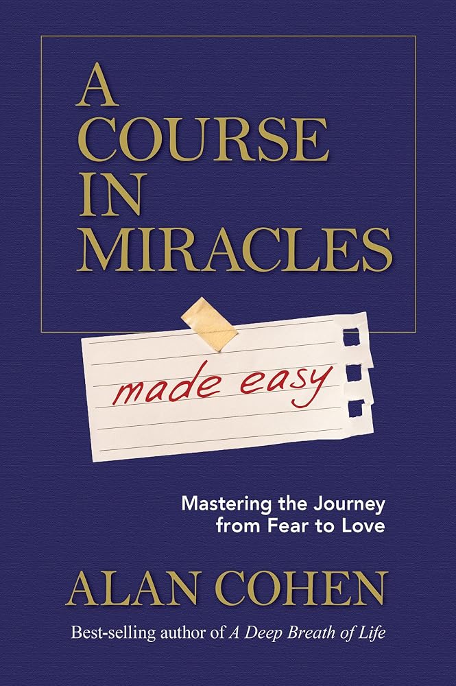 A Course in Miracles Made Easy: Mastering the Journey from Fear to Love cover image