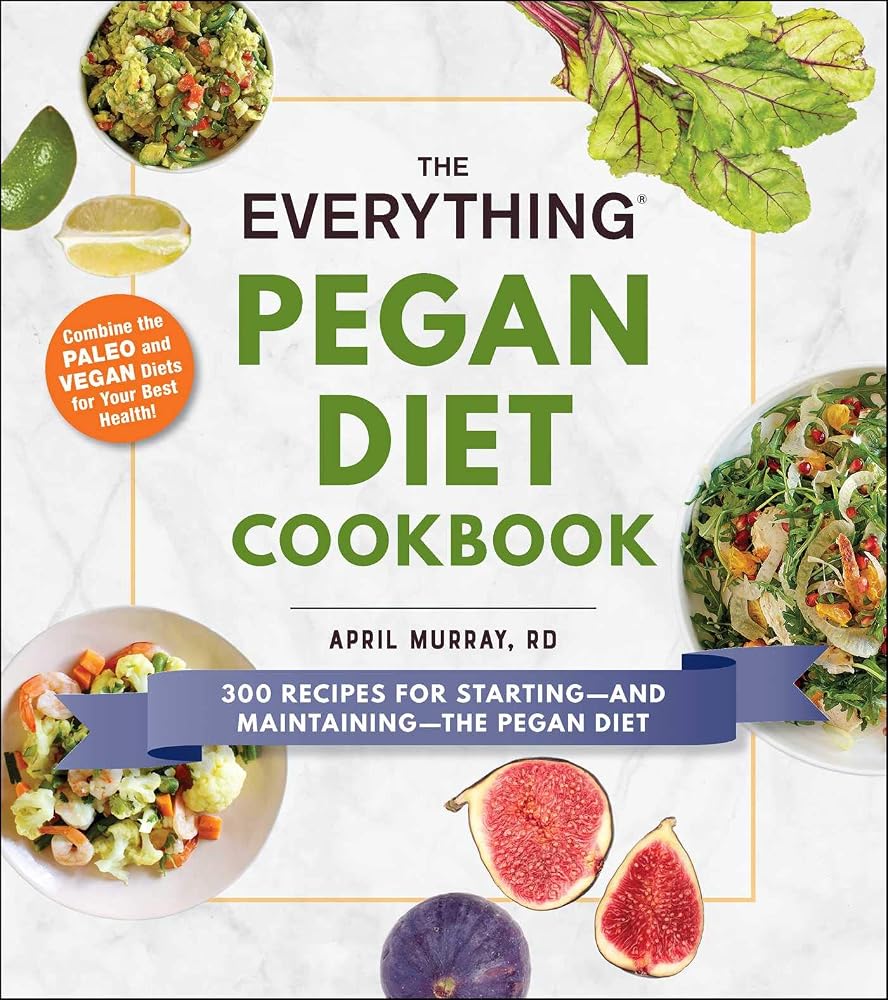 The Everything Pegan Diet Cookbook: 300 Recipes for Starting―and Maintaining―the Pegan Diet (Everything® Series) cover image