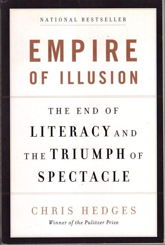 Empire of Illusion: The End of Literacy and the Triumph of Spectacle cover image