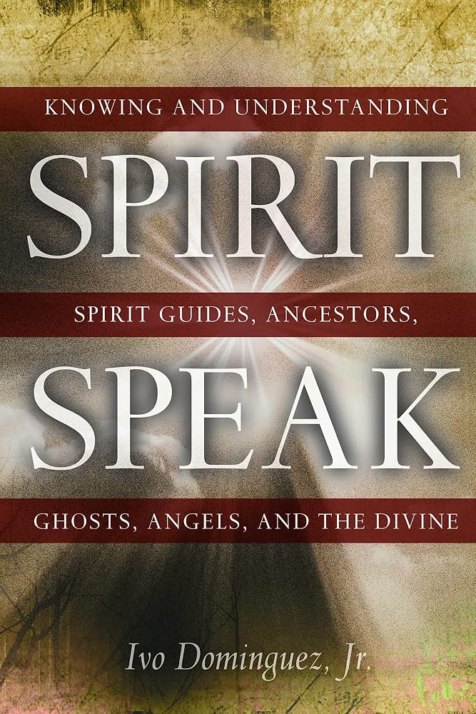 Spirit Speak: Knowing and Understanding Spirit Guides, Ancestors, Ghosts, Angels, and the Divine cover image