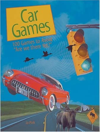 Car Games: 100 Games to Avoid "Are We There Yet?" cover image