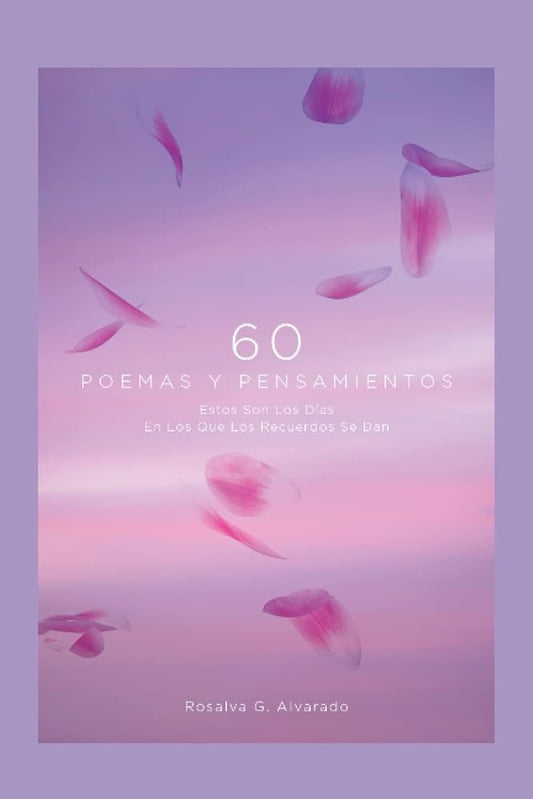60 Poemas y pensamientos: Estos son los dias en los que los recuerdos se dan (Spanish Edition) cover image